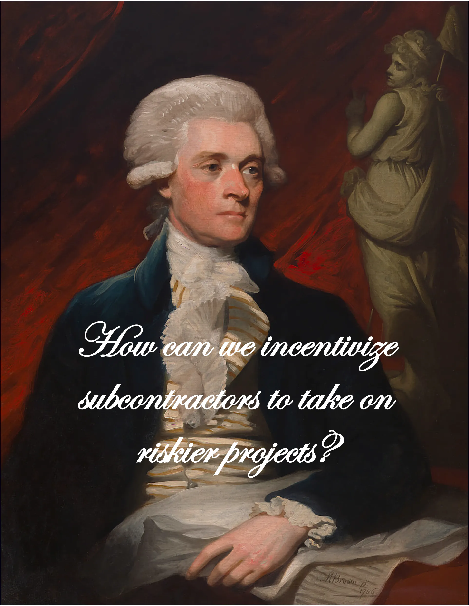 Thomas Jefferson, right before he came up with the mechanic’s lien, probably.